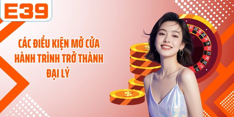 Các điều kiện mở cửa hành trình trở thành đại lý